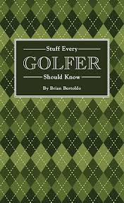Stuff Every Golfer Should know